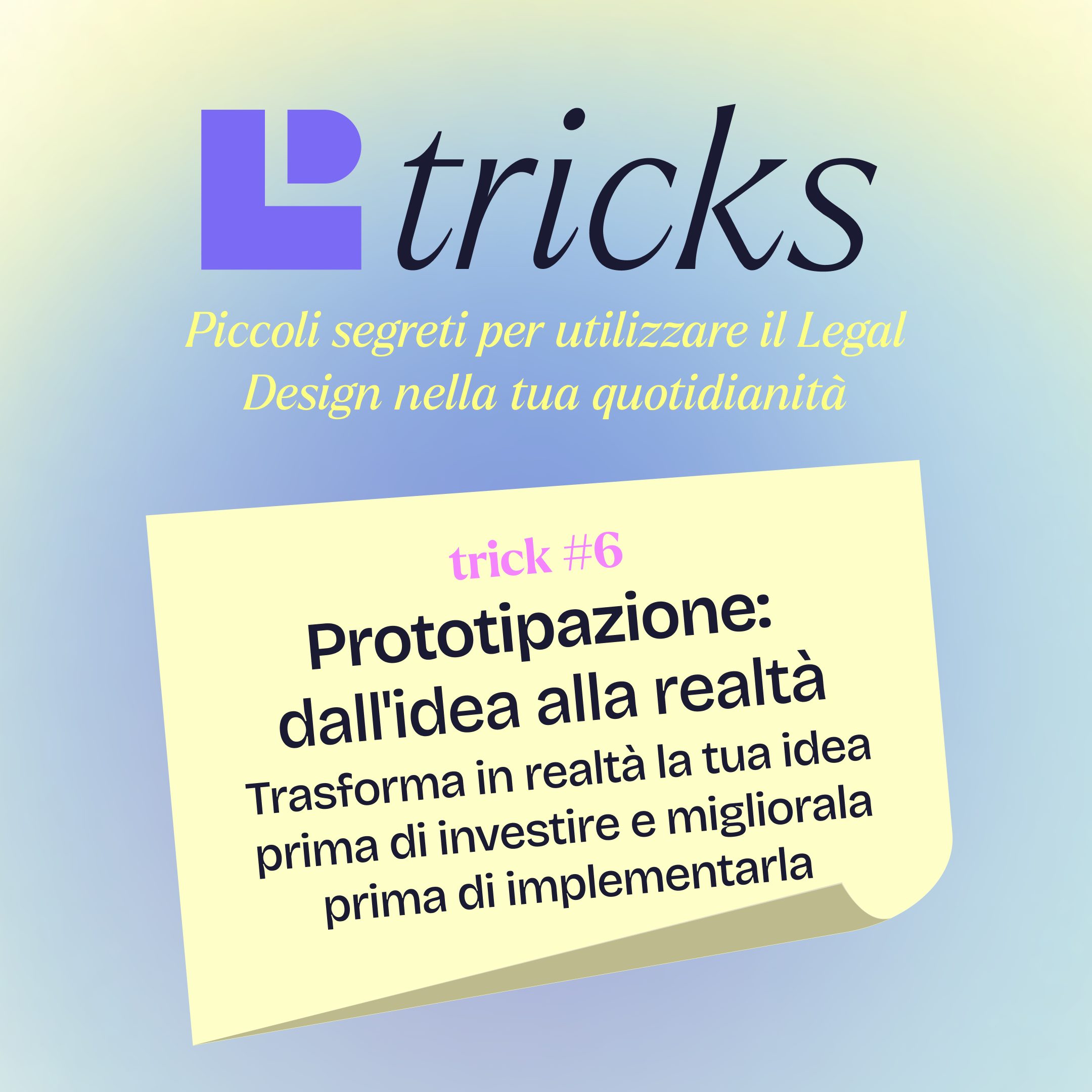 Legal Design Tricks #6 – Prototipazione: dall’idea alla realtà!